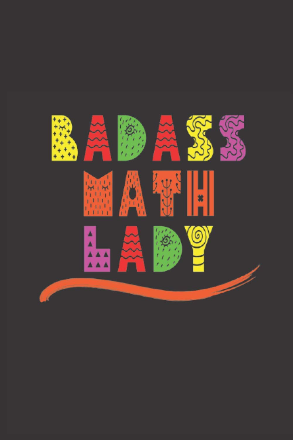 Badass Math Lady: Funny Blank Lined Math Teacher Or Student Gag Gift Notebook For Women