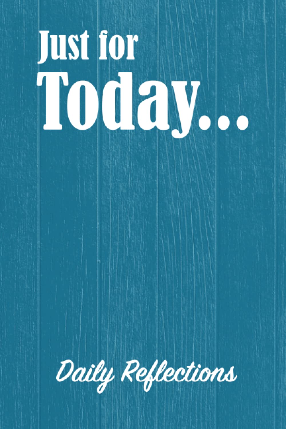 Just for Today — Daily Reflections: Guided Daily Sobriety Journal for Women in Addiction Recovery with Writing Prompts, Gratitude List and Space for Self-Reflection