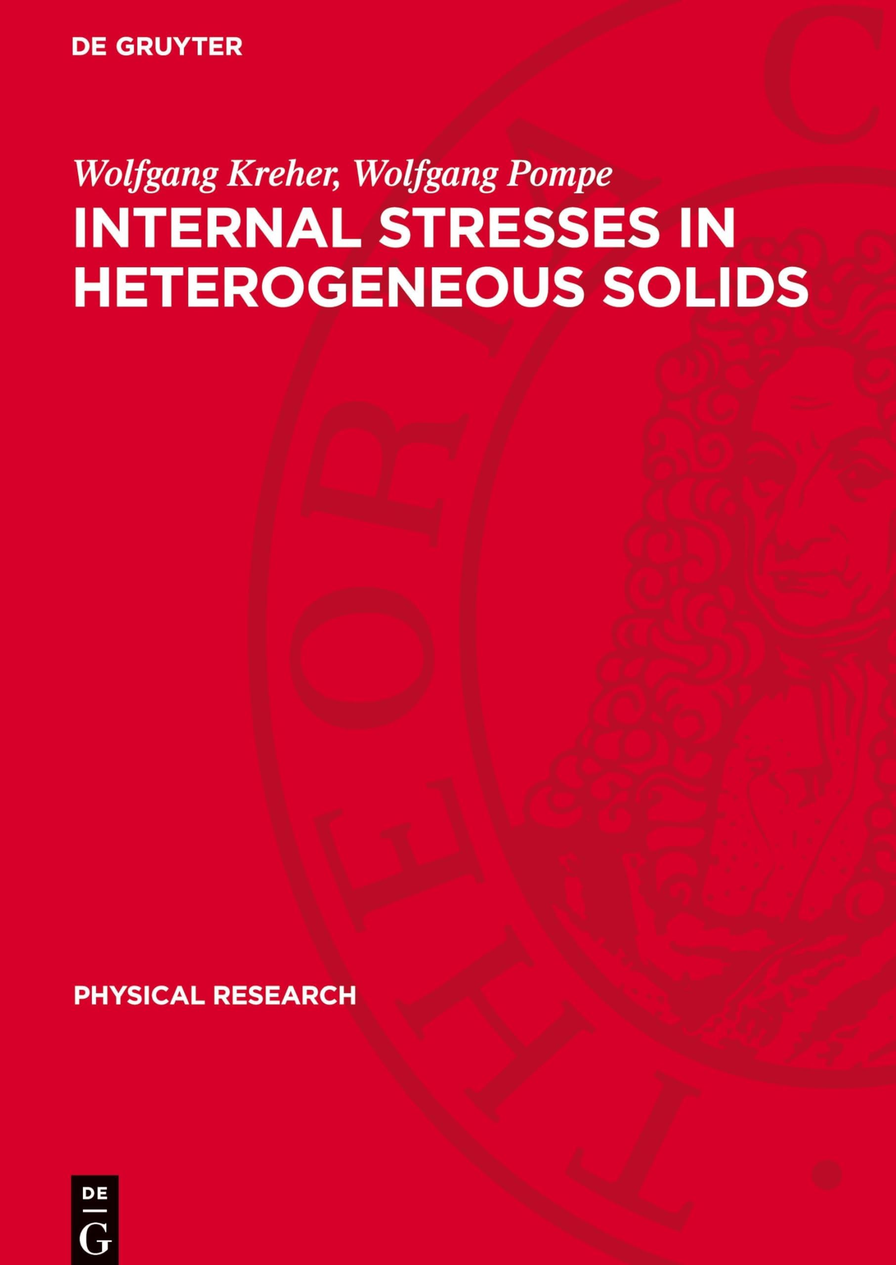 Internal Stresses in Heterogeneous Solids (Physical Research, 9)