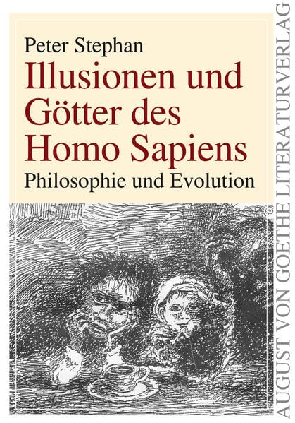 Illusionen und Götter des Homo Sapiens: Philosophie und Evolution (German Edition)