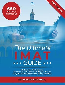 The Ultimate IMAT Guide 650 Practice Questions, Fully Worked Solutions, Time Saving Techniques, Score Boosting Strategies, UniAdmissions
