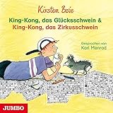 King-Kong, das Glücksschwein & King-Kong, das Zirkusschwein: CD Standard Audio Format, Lesung - Kirsten Boie Karl Menrad 
