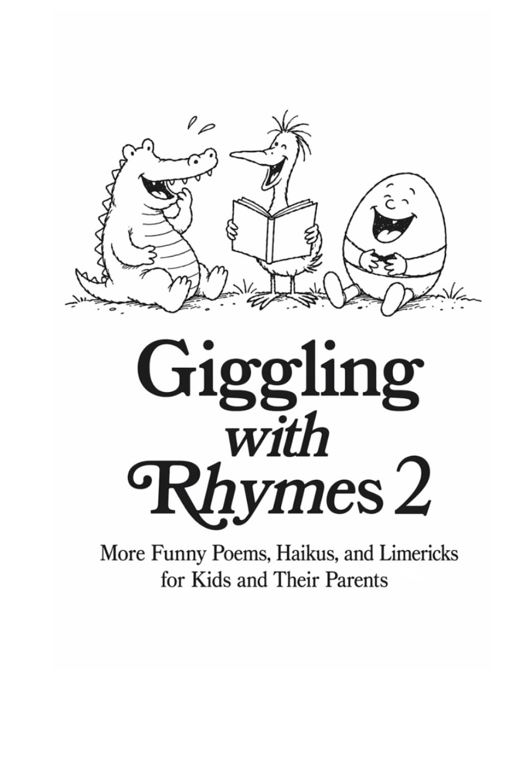 Giggling with Rhymes 2: More Funny Poems, Haikus, and Limericks for Kids and Their Parents — 70+ Clean Silly Poems with Interactive Activities (Giggling with Rhymes: Funny Poetry for Kids)