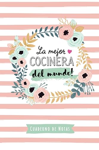 La mejor Cocinera del mundo: Cuaderno de Notas (A5, rayado) - Regalo original para una Cocinera - Regalos para su cumpleaños o navidad