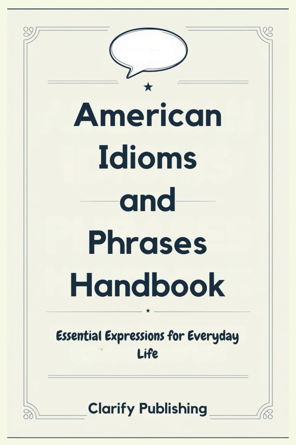 American Idioms and Phrases Handbook: Essential Expressions for Everyday Life