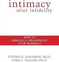 Intimacy After Infidelity: How to Rebuild and Affair-Proof Your Marriage