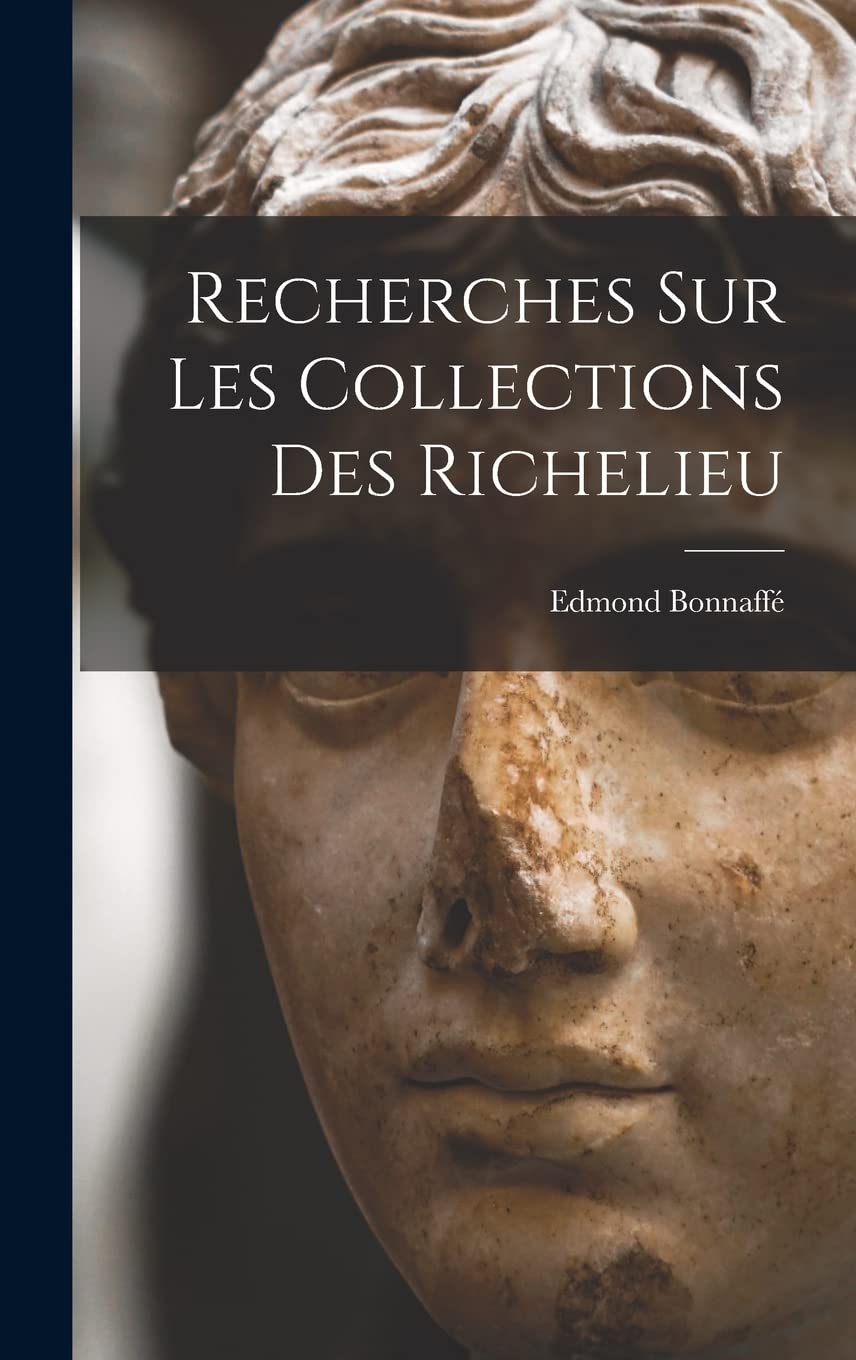 Recherches sur les Collections des Richelieu documentation histoire