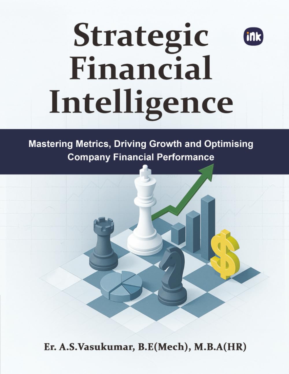 Strategic Financial Intelligence: Mastering Metrics, Driving Growth and Optimising Company Financial Performance