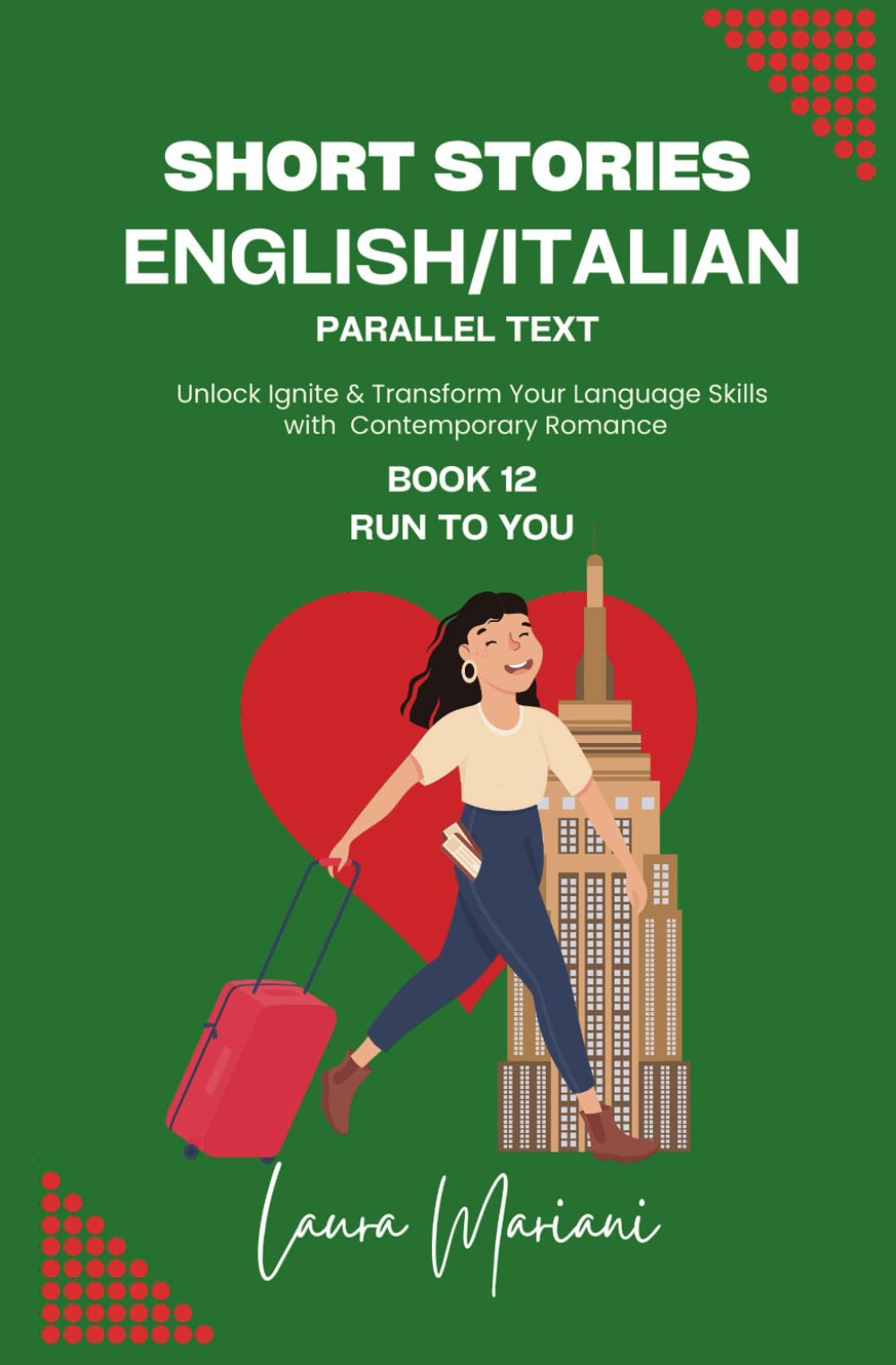 Short Stories in English/Italian - Parallel Text: Unlock Ignite & Transform Your Language Skills with Contemporary Romance: 12