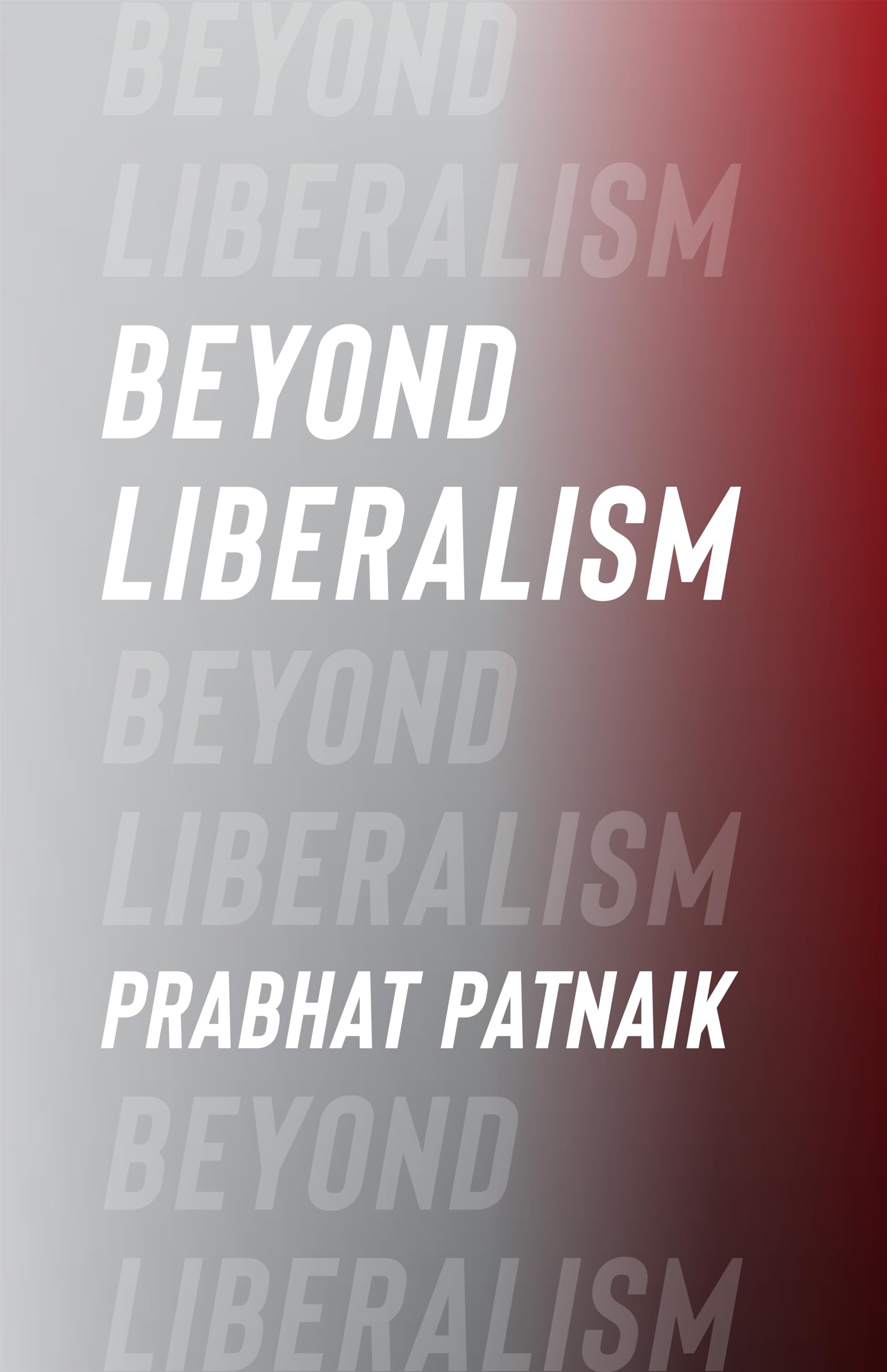 Beyond Liberalism (Columbia Themes in Philosophy)