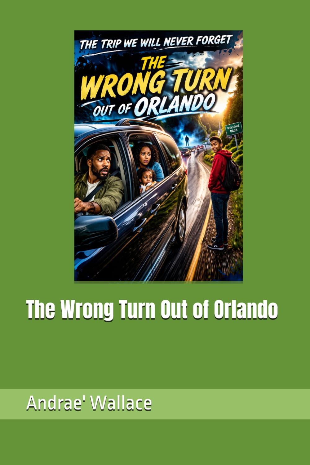 The Wrong Turn Out of Orlando (The Trip We Will Never Forget)