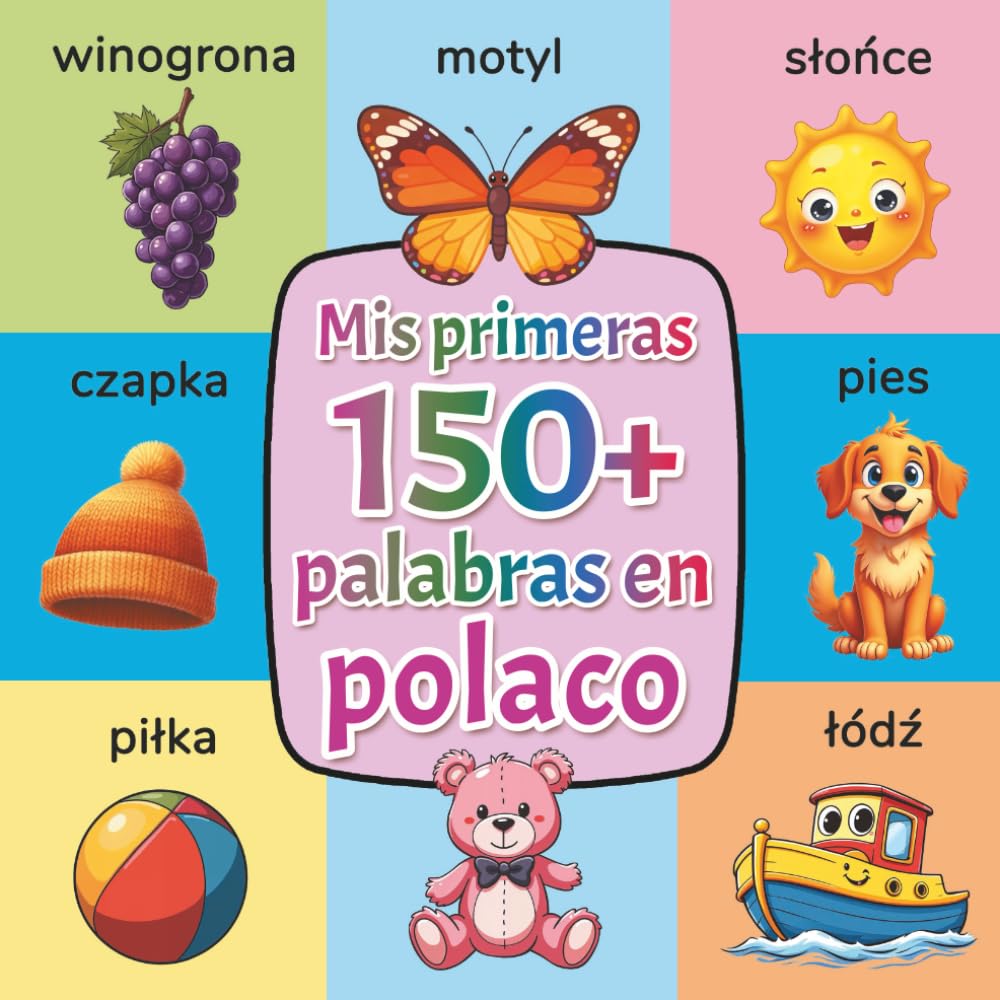 Mis primeras 150+ palabras en polaco: Diccionario ilustrado bilingüe español-polaco para niños (2-7 años) | Aprende vocabulario básico con imágenes coloridas