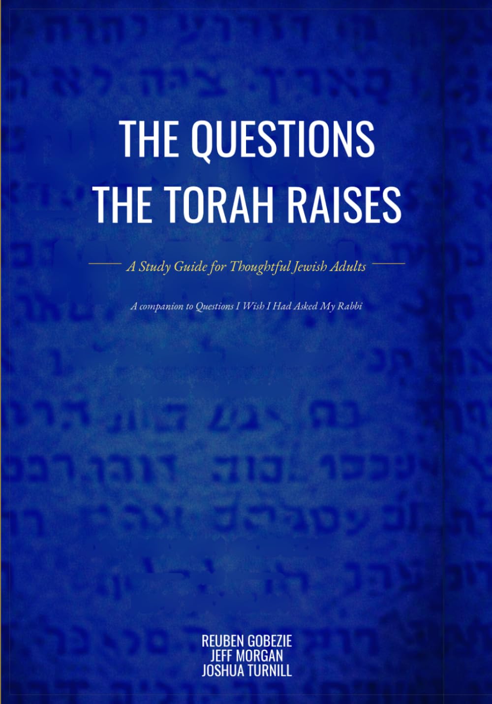 The Questions the Torah Raises: A Study Guide for Thoughtful Jewish Adults