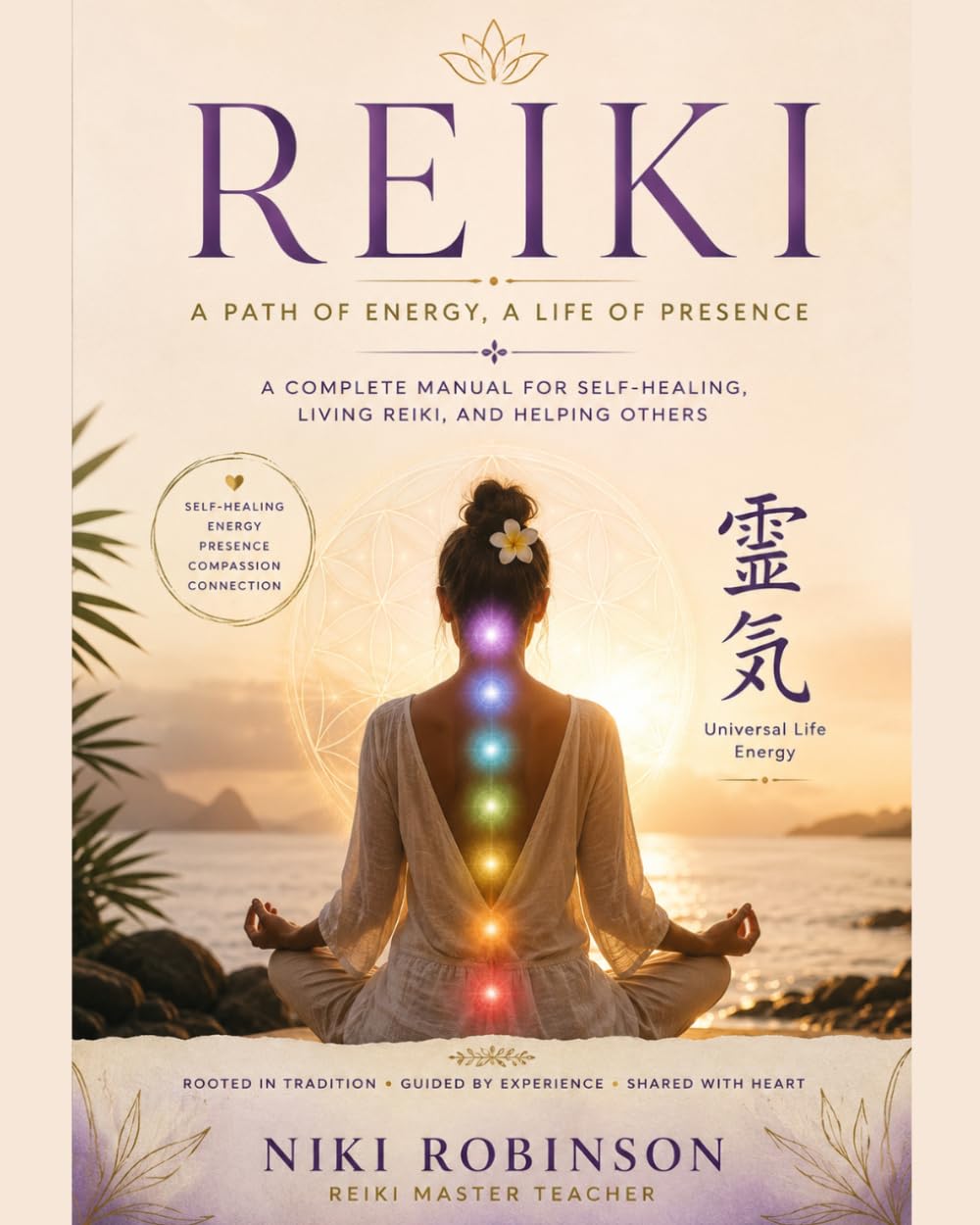 Reiki; A Path of Energy, A Life of Presence: Reiki Level 1 Manual