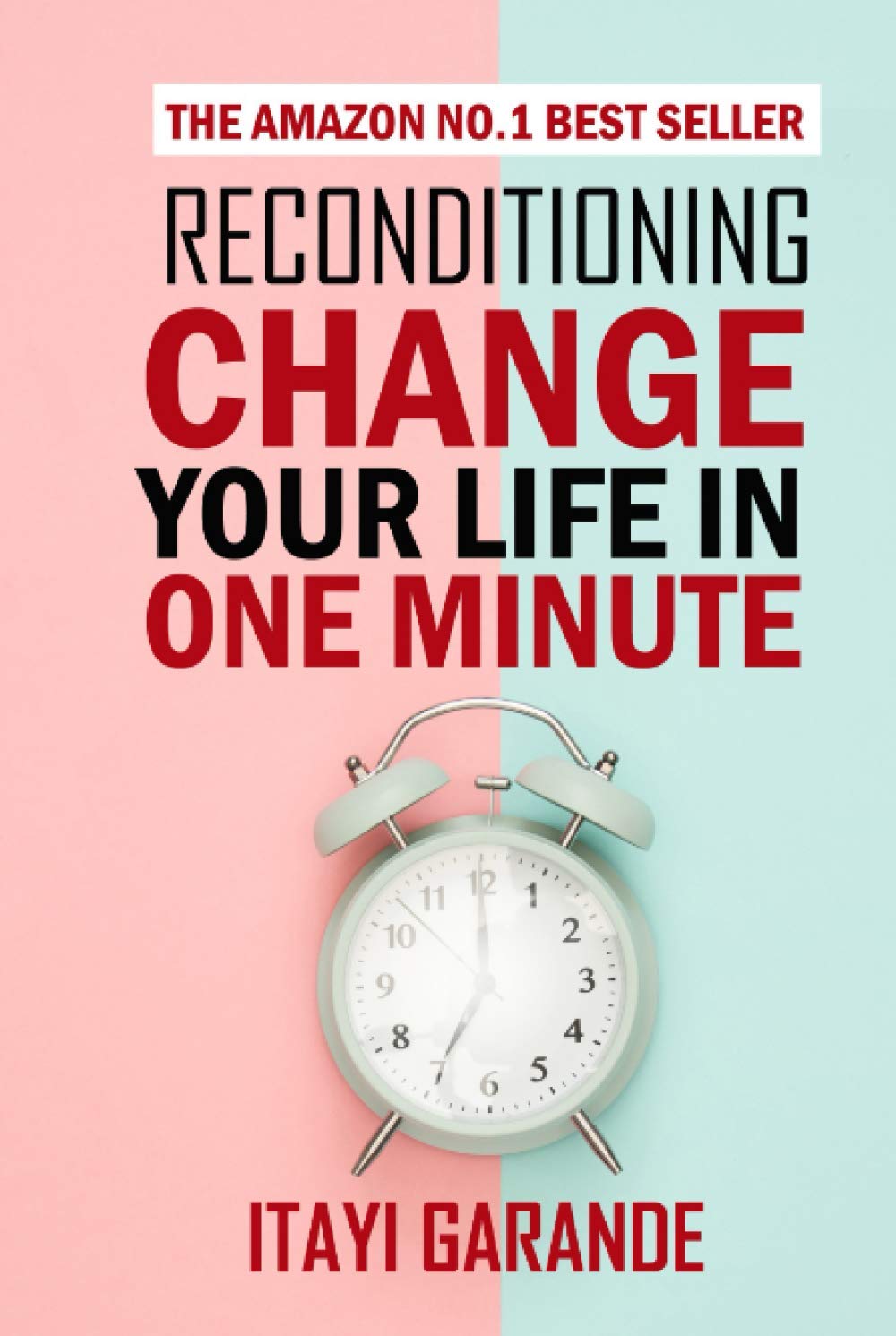 Reconditioning: Change your life in one minute