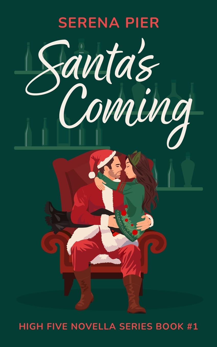 Santa's Coming: A Spicy Christmas Romance Novella: Meet Cute, Small Town, Role Play, Single Mom, Holiday Romance, Instant Connection, Strangers to Lovers & Rom Com: 1 (High Five Novella)