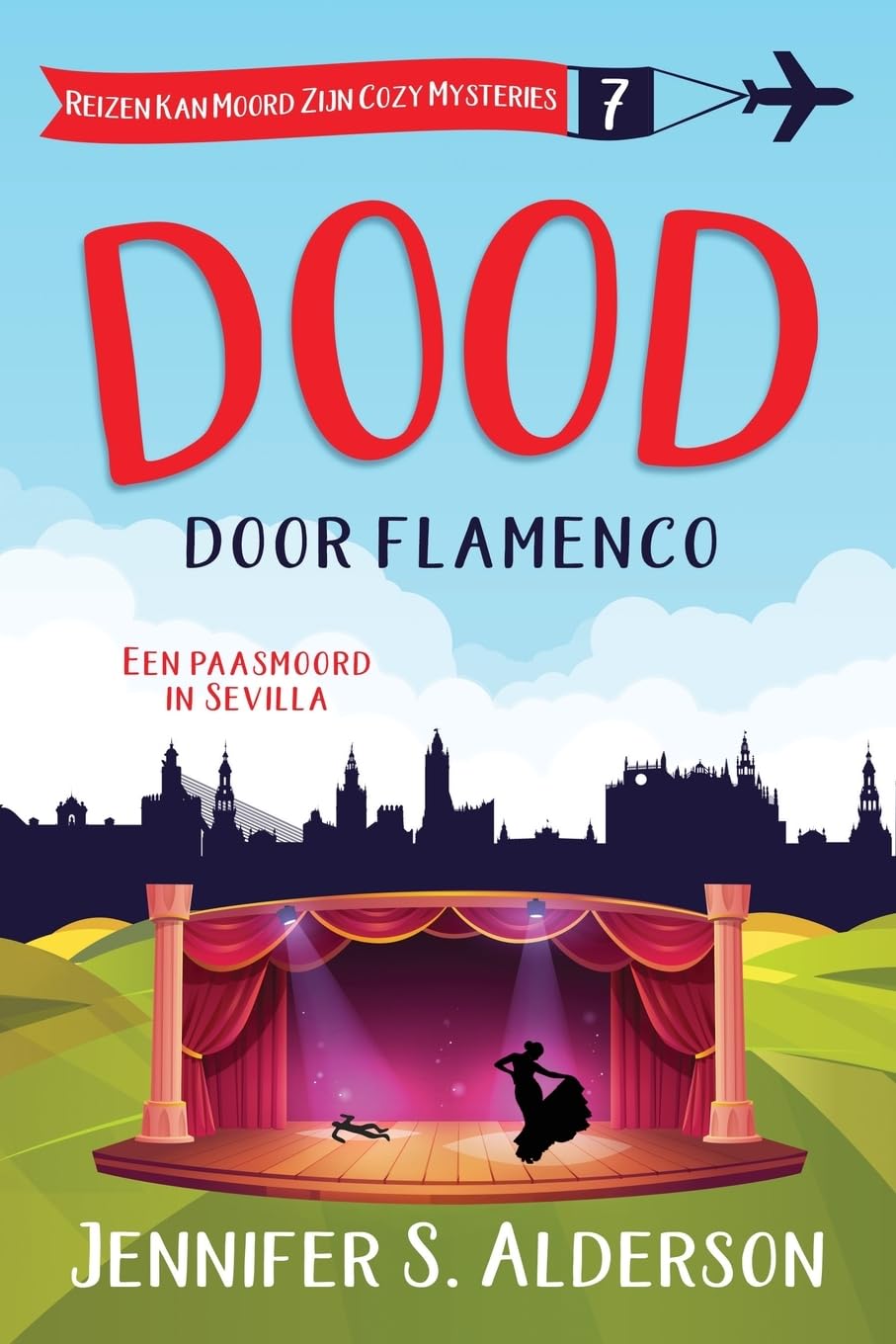 Dood door flamenco: Een paasmoord in Sevilla: 7 (Reizen Kan Moord Zijn Cozy Mysteries)