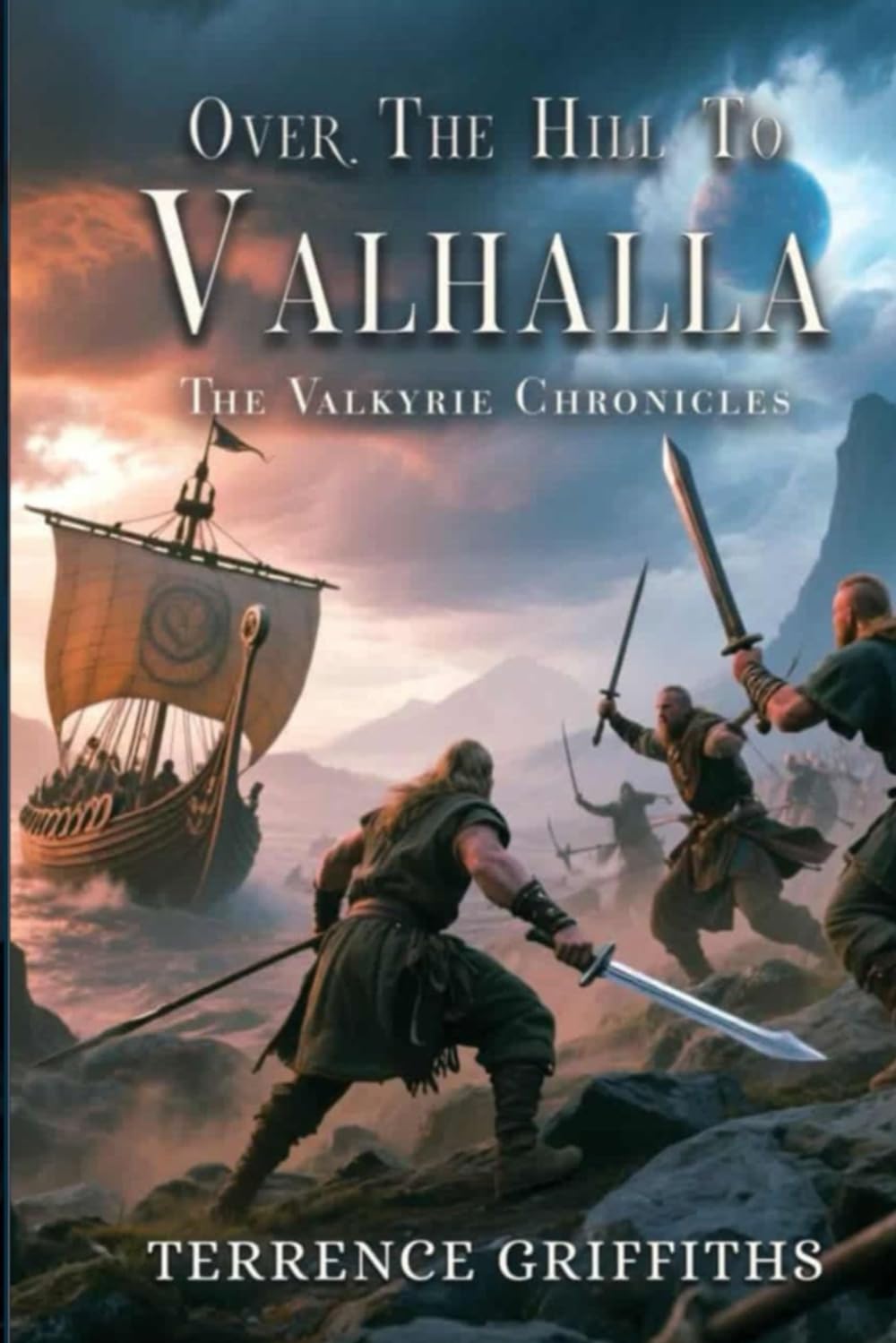 Over The Hill To Valhalla The Valkyre Chronicles