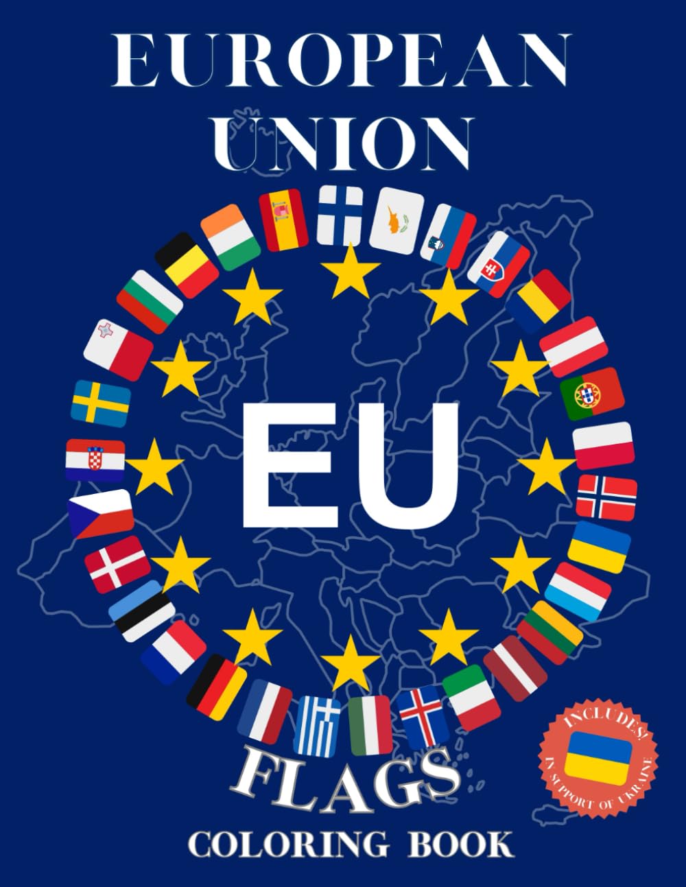 EU Flags Coloring Book: Learn and Color the Flags and Maps of all 27 Countries of the European Union!