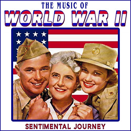 Play Music of World War II - Sentimental Journey by VARIOUS ARTISTS on ...