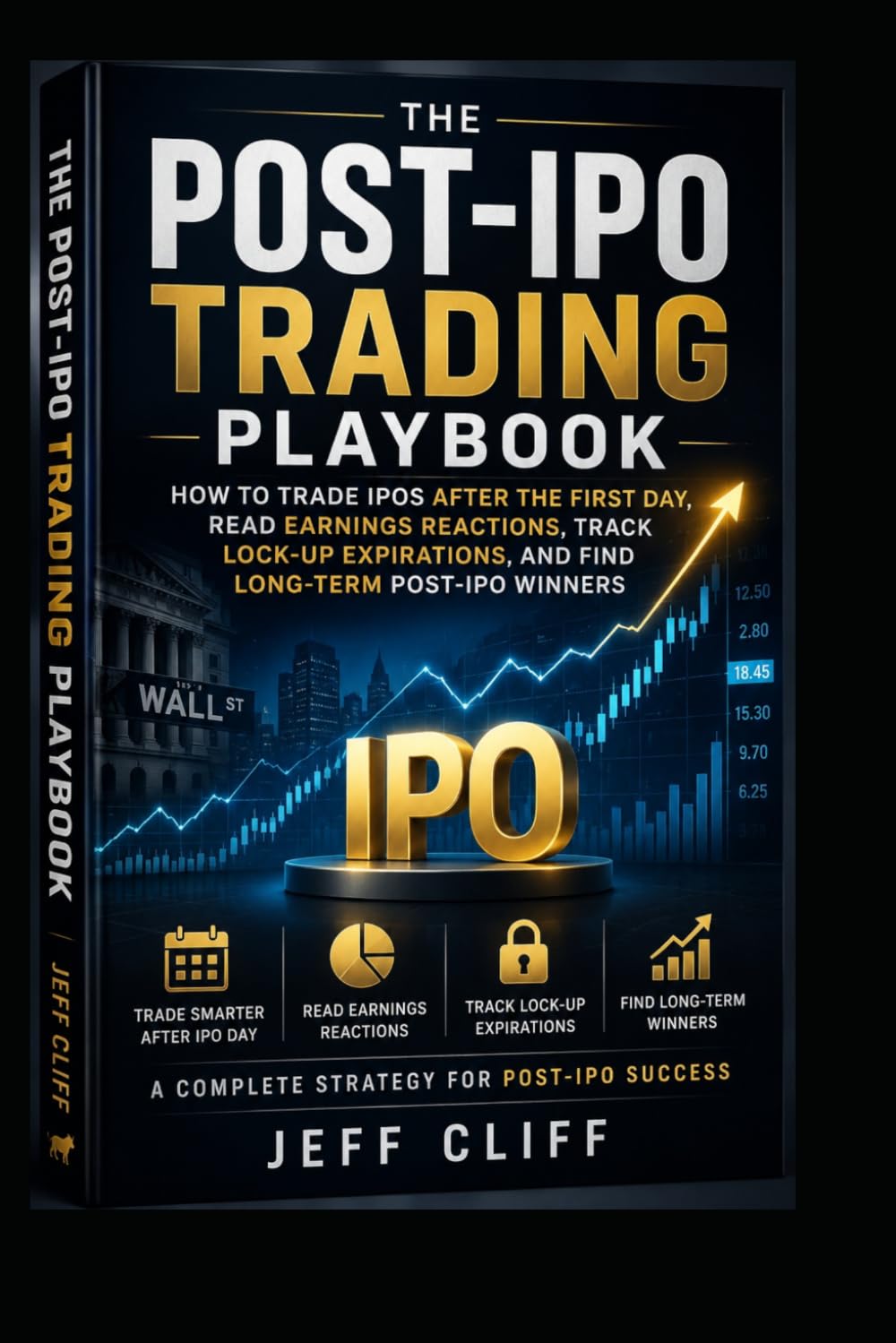 The Post-IPO Trading Playbook: How to Trade IPOs After the First Day, Read Earnings Reactions, Track Lock-Up Expirations, and Find Long-Term Post-IPO Winners