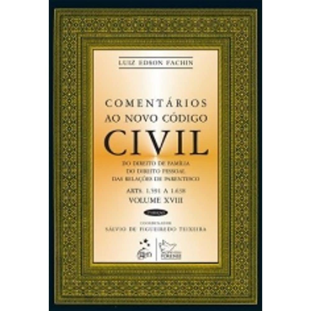 Capa de Comentários ao Novo Código Civil - Vol. XVIII - 2ª Edição 2013: Do Direito da Família, do Direito Pessoal, das Relações de Parentesco - Arts. 1.591 a 1.638: Volume 18