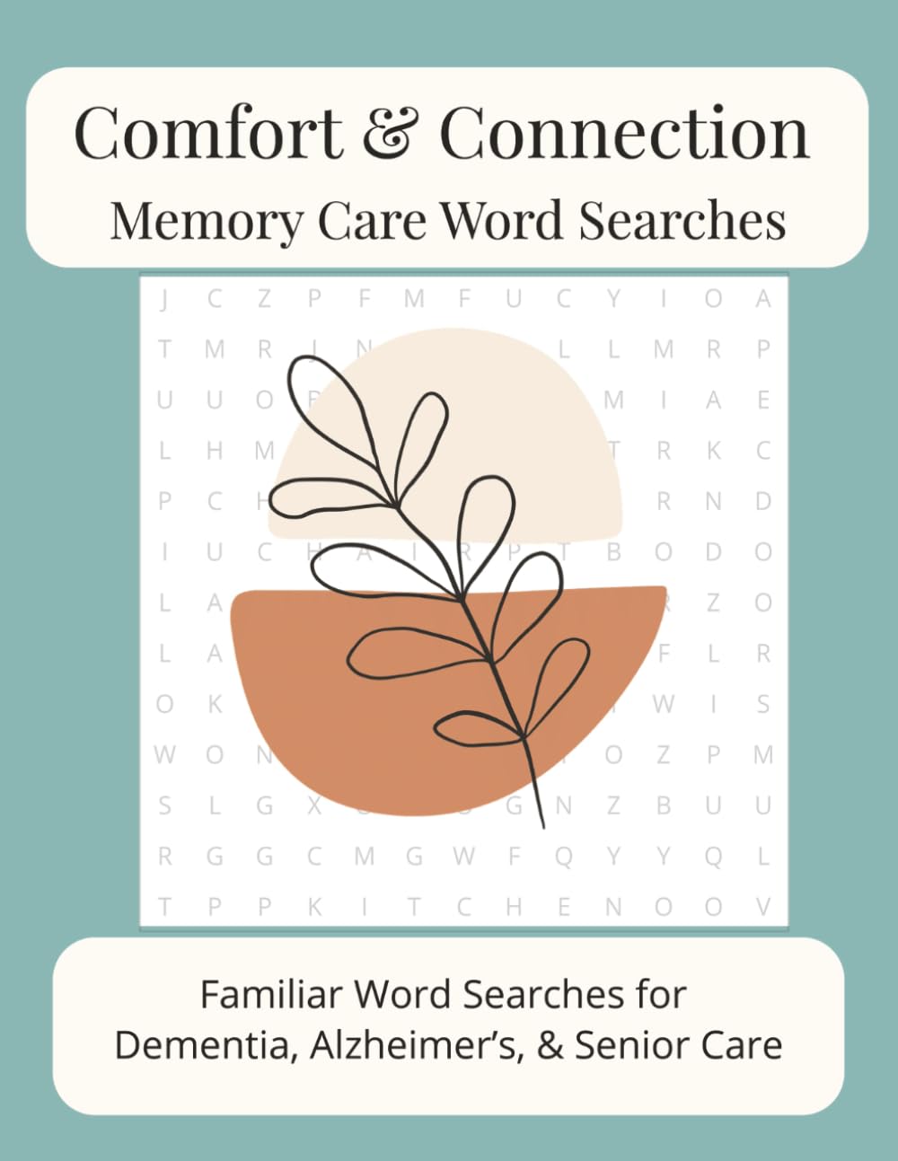 Comfort and Connection Memory Care Word Searches: Familiar Word Searches for Dementia, Alzheimer's, and Senior Care | 8.5x11 | 100 Puzzles | Solutions Included