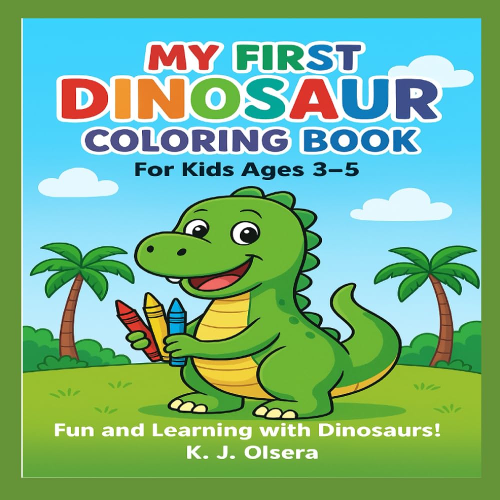 MY FIRST DINOSAUR COLORING BOOK: For Kisd Ages 3-5