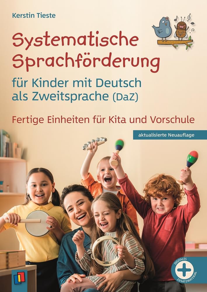 Systematische Sprachförderung für Kinder ​mit Deutsch als Zweitsprache (DaZ): Fertige Einheiten für Kita und Vorschule - vollständig überarbeitete und aktualisierte Neuauflage