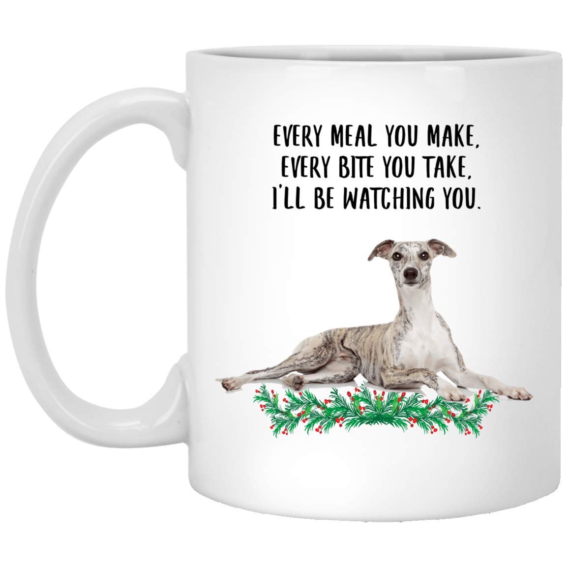 Lovesout Funny Whippet Brindle Gold Gifts For Women Mother's Day 2025 Every Meal You Make Every Bite You Take Coffee Mug Ceramic Cup White 11oz