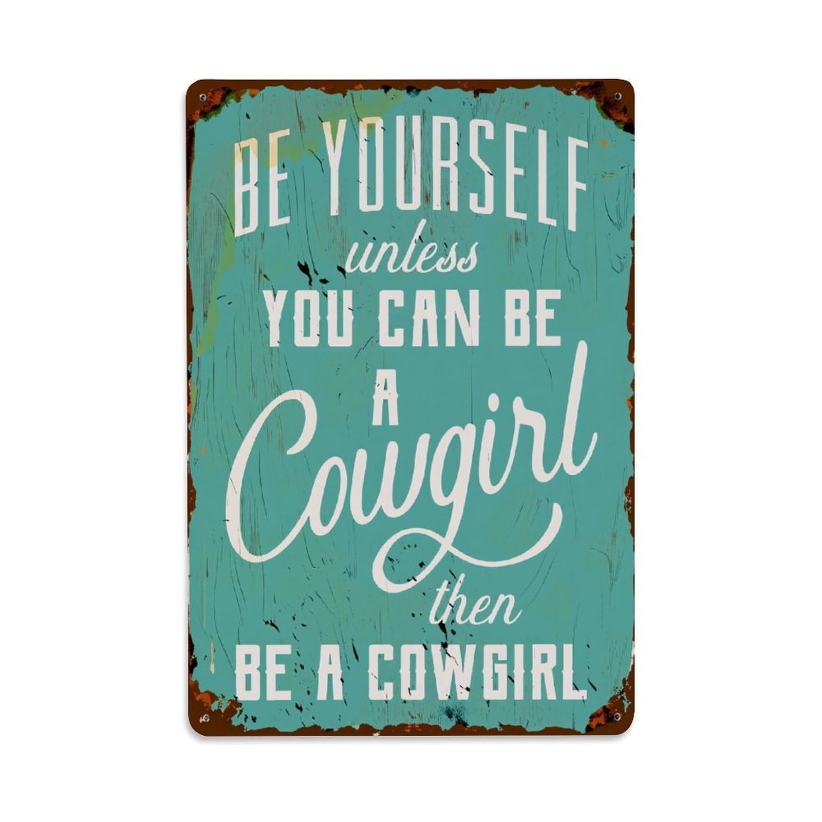 Enderetf Vintage Be Yourself Unless You Can Be A Cowgirl Then Be A Cowgirl Tin Sign Metal Poster, Home Bar Garage Man Cave Cafe Indoor & Outdoor Wall Decoration 8X12inches