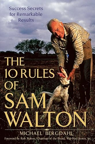 The 10 Rules of Sam Walton: Success Secrets for Remarkable Results