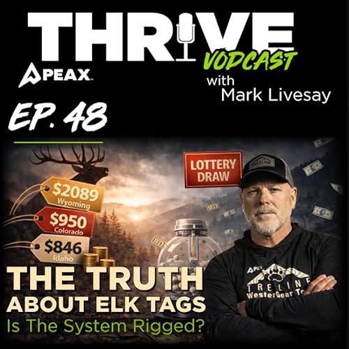 Thrive 48 - The Truth About Elk Tags: Is The System Rigged