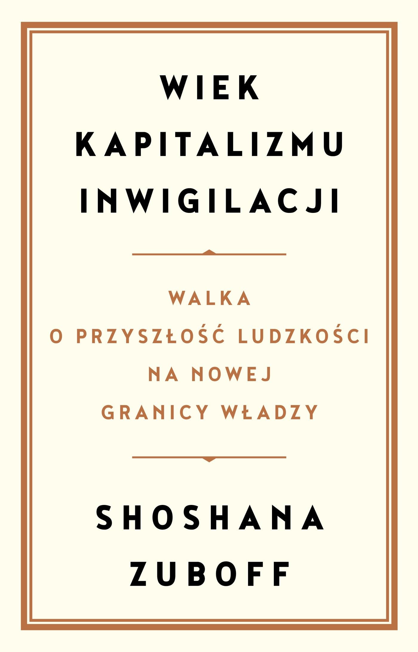 Wiek kapitalizmu inwigilacji: Walka o przyszłość ludzkości na nowej granicy władzy