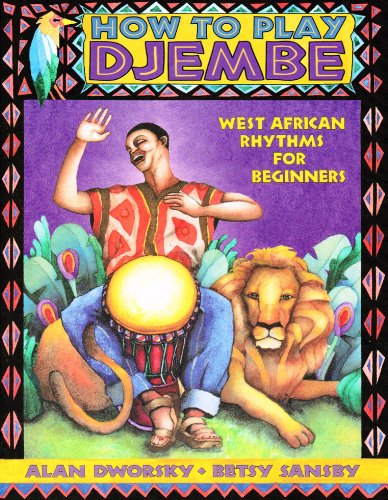How to Play Djembe: West African Rhythms for Beginners (alan dworsky)