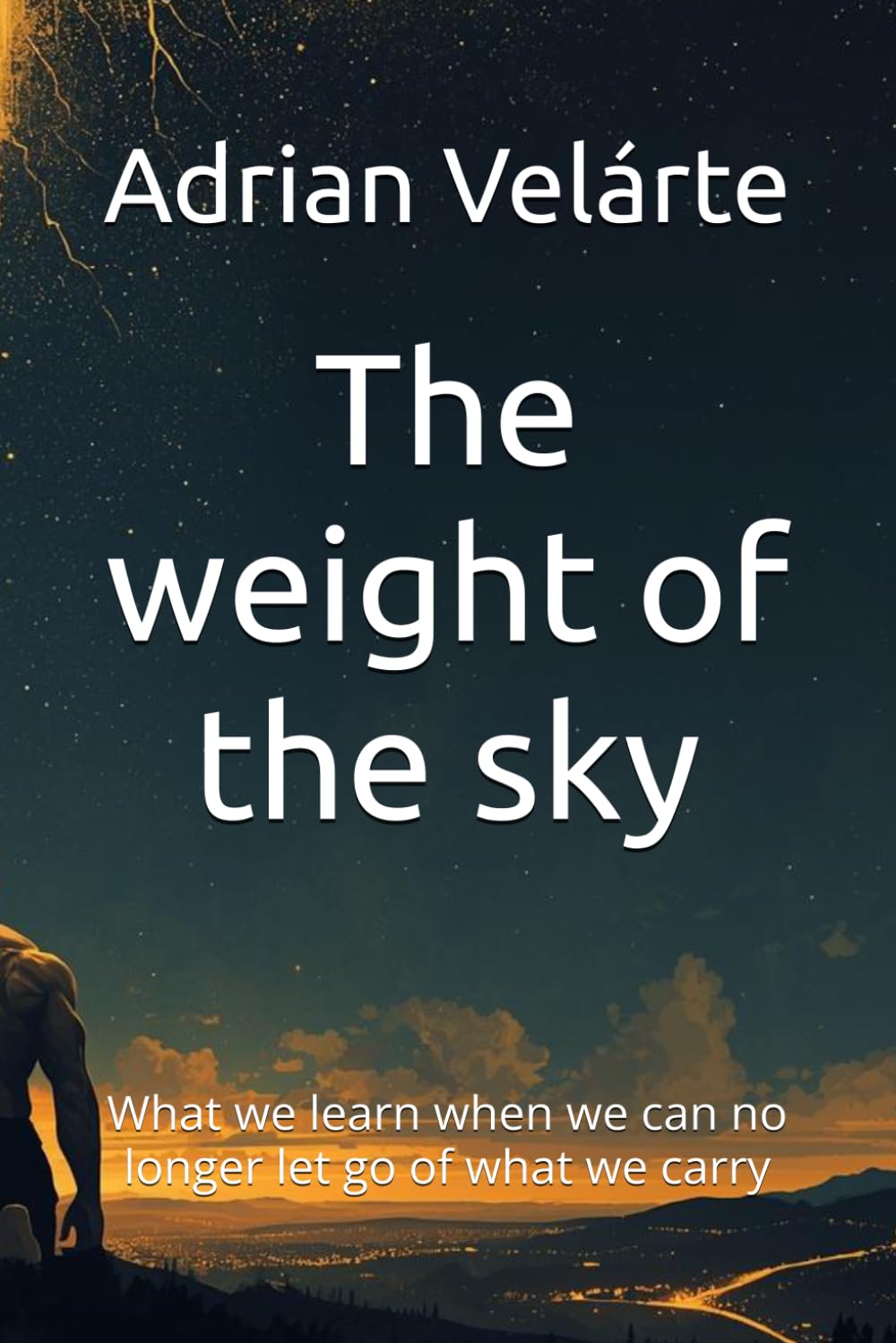 The weight of the sky: What we learn when we can no longer let go of what we carry