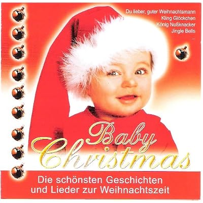 Baby Christmas - Die sch&ouml;nsten Geschichten und Lieder zur Weihnachtszeit