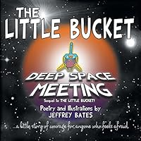 The Little Bucket: Deep Space Meeting 1457543397 Book Cover