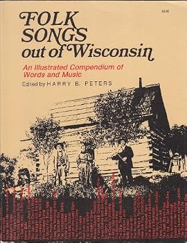 Paperback Folk Songs Out of Wisconsin: An Illustrated Compendium of Words and Music Book