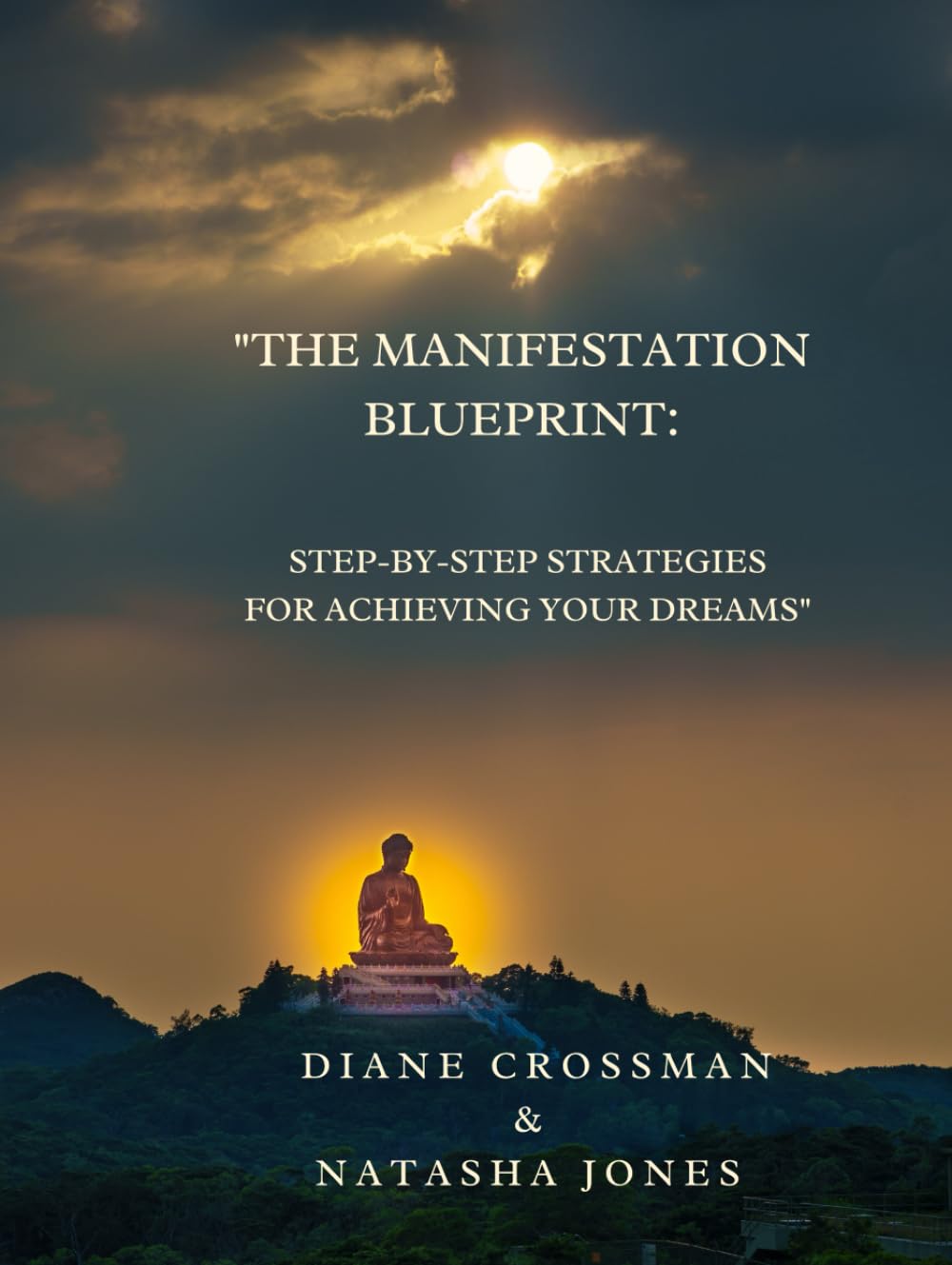 The Manifestation Blueprint: Step-by-Step Strategies for Achieving Your Dreams