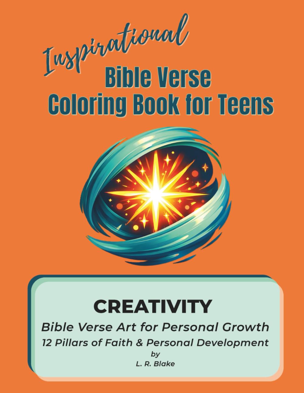 Bible Verse Coloring Book for Teens: Creativity — 12 Pillars of Faith & Personal Development: A faith‑building Bible verse coloring book to help teens ... confidence, and spiritual strength
