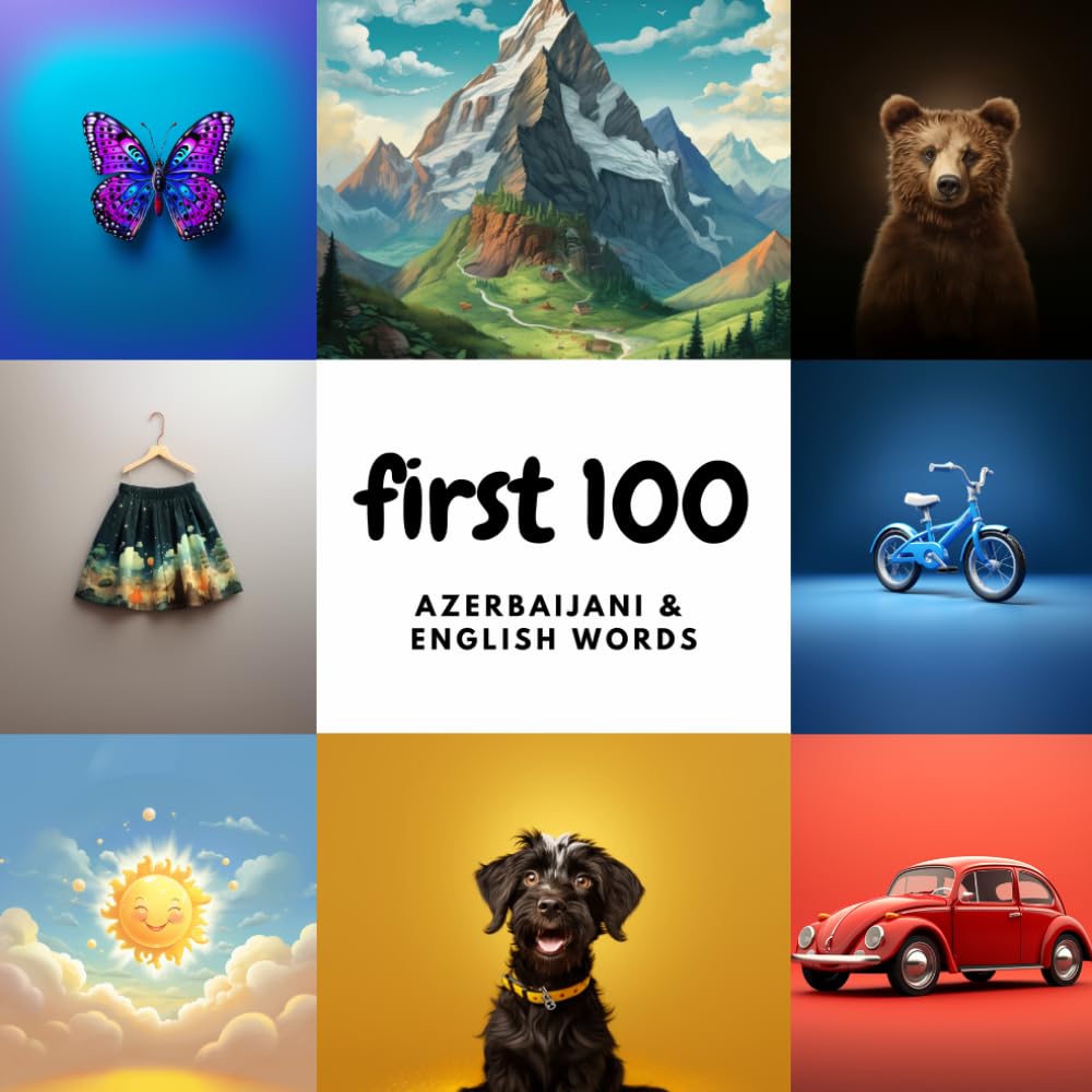 First 100 Azerbaijani & English Words: A Bilingual Picture Book for Kids | Colors, Animals, Food, Numbers & More