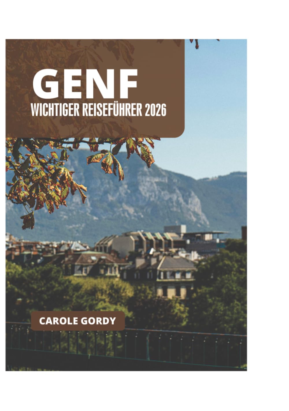 GENF WICHTIGER REISEFÜHRER 2026