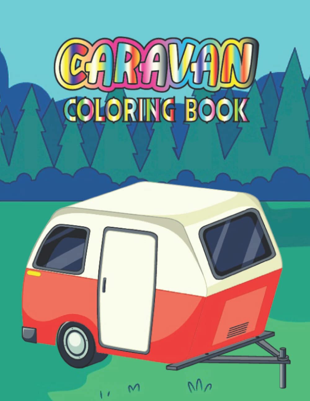 Caravan Coloring Book: Lot Of Fun Stress Relaxing Designs Beautiful Caravan To Draw For Kids Inspired Activity