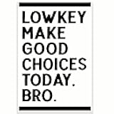 Lowkey Make Good Choices Today, Bro - Funny Gen Z Poster - 12 x 18 Inch - Classroom Decor - Back To School Decor - CPS0457