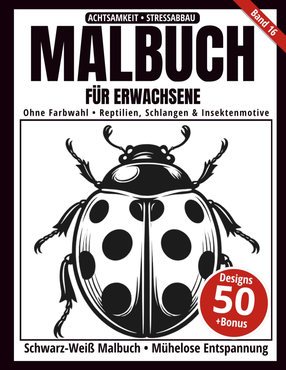 Malbuch für Erwachsene – Schwarz-Weiß Malbuch: 50 Reptilien-, Schlangen- und Insektenmotive zum Ausmalen – ohne Farbwahl, einseitig bedruckt, ... achtsamkeitsfördernd (Ein-Farben-Kunst-Serie)