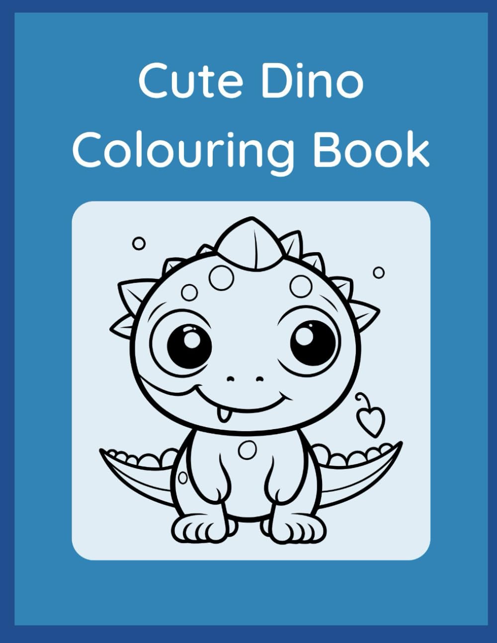 Cute Dino Colouring Book: Fun and Easy Colouring Pages for Kids