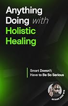 Anything Doing With Holistic Healing: Smarter Made Simpler