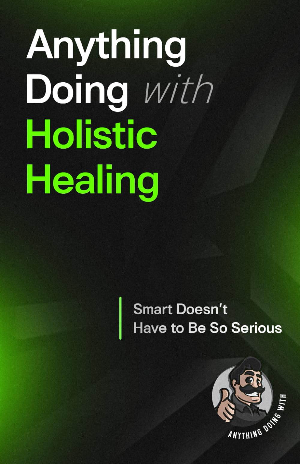 Anything Doing With Holistic Healing: Smarter Made Simpler