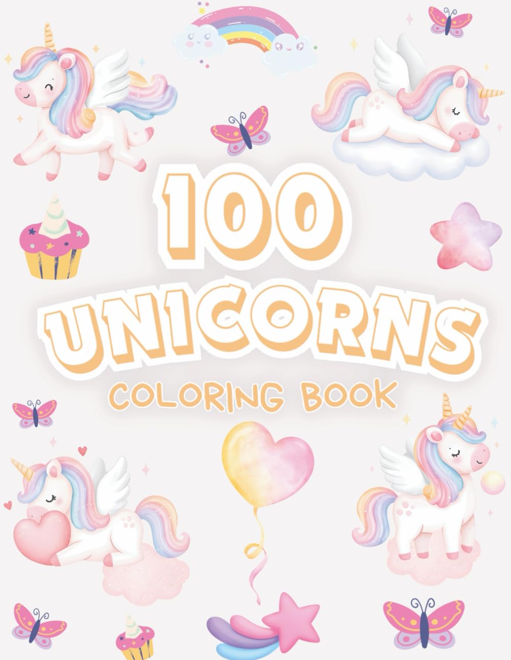 100 UNICORN COLORING BOOK: Cute & Magical Unicorn Coloring Pages for Toddlers and Preschoolers